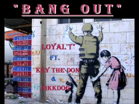 Loyal'T' x Key the Don x Nikkdog - " Bang Out " [Team F.B.G.M]