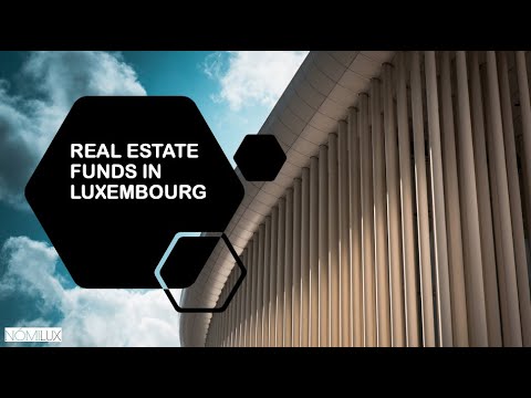Real Estate Funds in Luxembourg | Why set up a fund in Luxembourg? | AIFs - NOMILUX