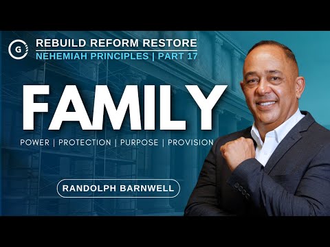 FAMILY | Power, Protection, Purpose and Provision | Nehemiah Principles Part 17 | Randolph