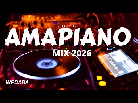 AMAPIANO MIX 2025 VOL202 | DJ WEBABA