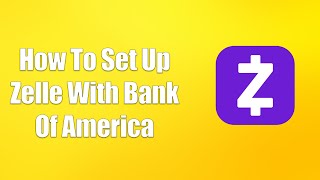 How To Set Up Zelle With Bank Of America