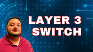 What is a Layer 3 Switch?