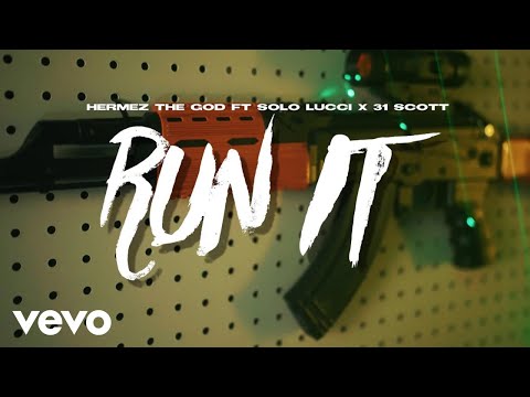 Hermez The God - Run It ft. Solo Lucci, 31 Scott