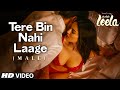 Tere Bin Nahi Laage - Ek Paheli Leela