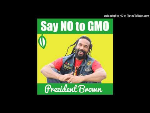 Prezident Brown - Say no 2 GMO
