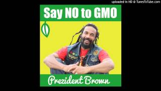 Prezident Brown - Say no 2 GMO