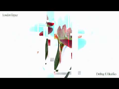 London Topaz - Drifting (ft. Blush'ko)