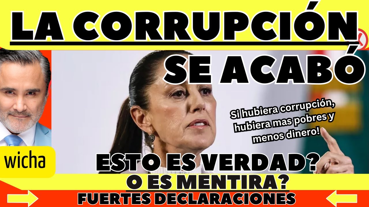 LA CORRUPCIÓN SE ACABÓ! VERDAD O MENTIRA?