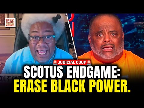 Roland, Elie Mystal Expose SCOTUS Endgame: Gut the Voting Rights Act. Erase Black Power.