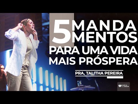 5 MANDAMENTOS PARA UMA VIDA MAIS PRÓSPERA - PRA. TALITHA PEREIRA - IGREJA DO AMOR