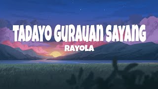 Download lagu TADAYO GURAUAN UDA - RAYOLA (LIRIK LAGU) FULL mp3
