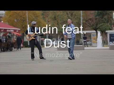 Ludin feat. Dust - Ne može gore