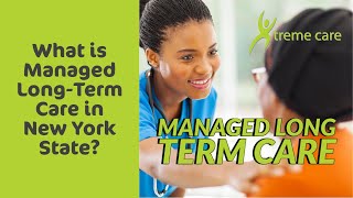 What is Managed Long Term Care (MLTC)?  (Managed Long-Term Care for Seniors / Elderly in New York