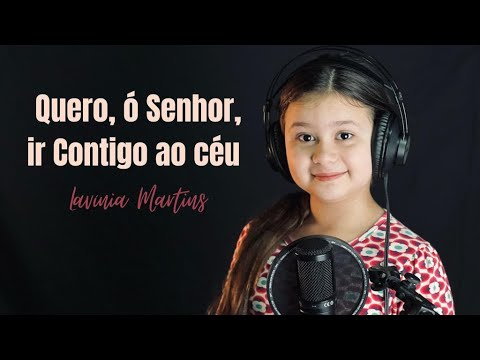 Quero, ó Senhor, ir Contigo ao céu (Hino 283 - hinário CCB) Lavínia Martins