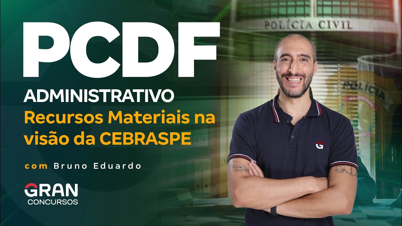 Concurso PCDF Administrativo: Noções de Administração de Recursos Materiais na visão da CEBRASPE