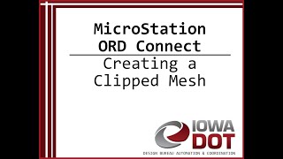 Iowa DOT MicroStation ORD Connect - Creating a Clipped Mesh