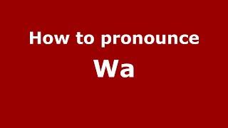 How to pronounce Wa