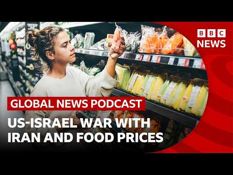 伊朗戰爭如何可能推高食品價格？| Global News Podcast (How the Iran war could raise food prices | Global News Podcast)
