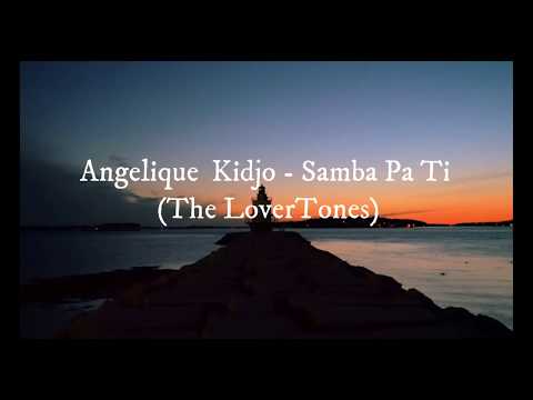 Angelique  Kidjo - Samba Pa Ti (The LoverTones)
