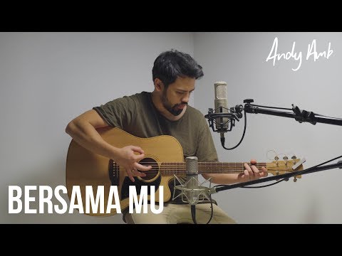 Bersama Mu (Cover) By Andy Ambarita