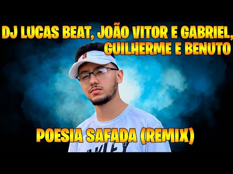 POESIA SAFADA (REMIX) - DJ LUCAS BEAT, JOÃO VITOR E GABRIEL, GUILHERME E BENUTO