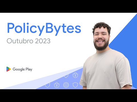 Google Play PolicyBytes - Atualizações de Política de Outubro de 2023 (Portuguese-Brazil)