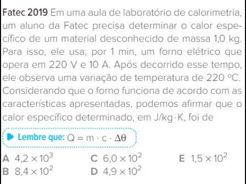 (Fatec 2019) Em uma aula de laboratório de calorimetria, um aluno da Fatec precisa determinar o cal
