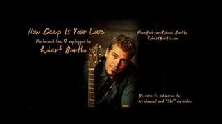 Bee Gees - How Deep Is Your Love (Robert Bartko acoustic cover) Live Unplugged