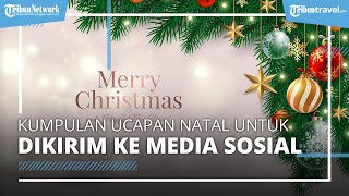 Kumpulan Ucapan Natal untuk Dikirim ke Media Sosial Bahasa Inggris
