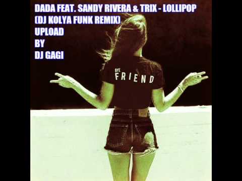 Dada feat. Sandy Rivera & Trix - Lollipop (DJ Kolya Funk Remix)