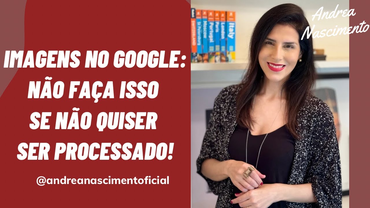 IMAGENS NO GOOGLE: NÃO FAÇA ISSO SE NÃO QUISER SER PROCESSADO! #direitosautorais
