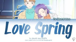 Yu Seungwoo (유승우) - &#39;Love Spring&#39; (사랑봄) A Day Before Us (연애하루전) OST (Color Coded Han|Rom|Eng Lyrics)