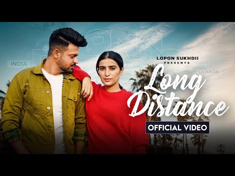 Lopon Sidhu | Long Distance (Official Video) | Pav Deep | Latest Punjabi Song 2021