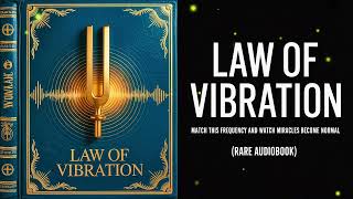 Law of Vibration - Match This Frequency and Watch Miracles Become Normal | Audiobook