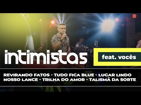 INTIMISTAS FEAT VOCÊS - Revirando Fatos, Tudo fica Blue, Lugar Lindo, Nosso Lance, Trilha do Amor