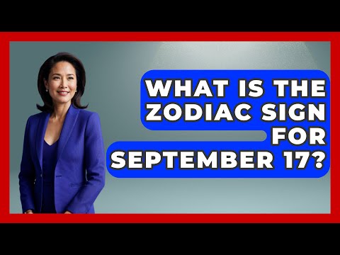 What Is The Zodiac Sign For September 17? - Astrology Awakening