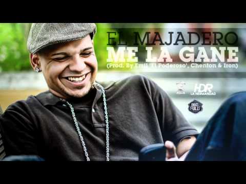 EL MAJADERO "ME LA GANE"