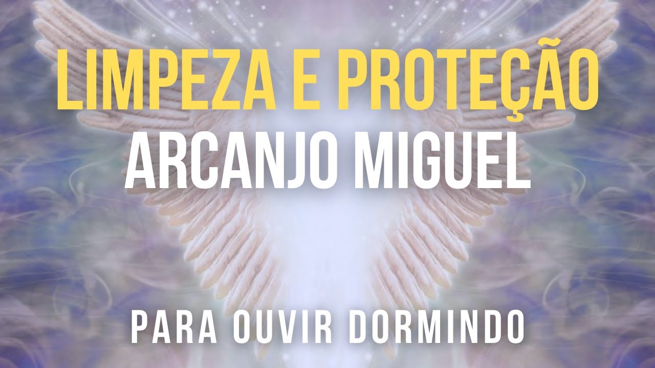 Oração de LIMPEZA e PROTEÇÃO São Miguel Arcanjo - Para Ouvir  DORMINDO por 21 Dias