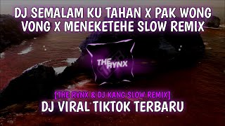 Download lagu DJ Semalam Ku Tahan X Pak Wong Vong X Meneketehe Slow Remix Viral TikTok Terbaru [The Rynx Remix] mp3