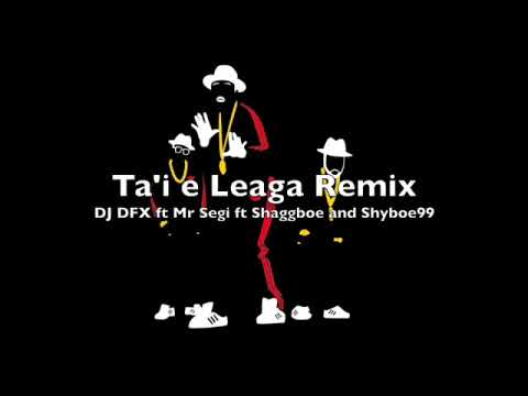 DJ DFX - Ta'i e Leaga Remix ft Mr Segi ft Shaggyboe and Shyboe99