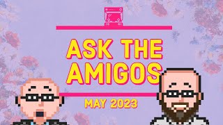 Ask the Amigos - May 2023