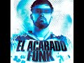 EL ACABADO FUNK -  Launch13, MRR,  Rodricci