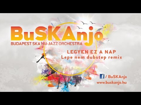 BuSKAnjo - Legyen ez a nap - Lepe "nem-dubstep" remix