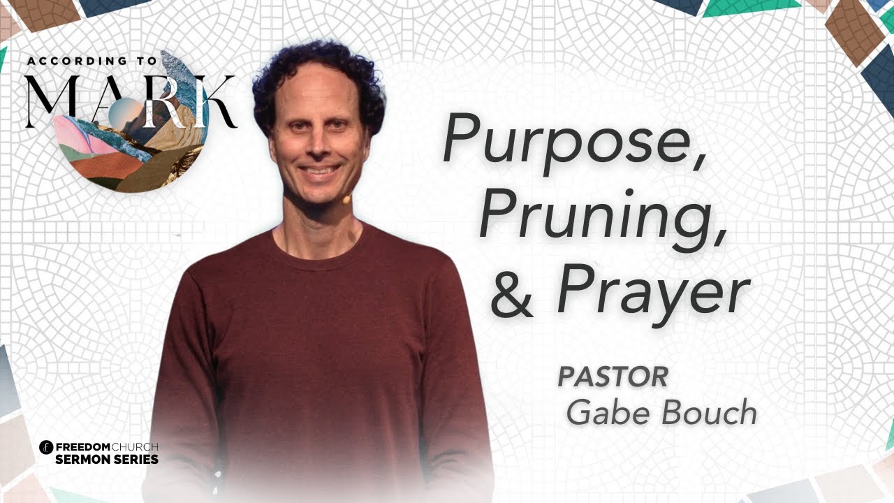Gabe Rayer Purpose, Pruning, & Prayer | Pastor Gabe Bouch - Freedom Church