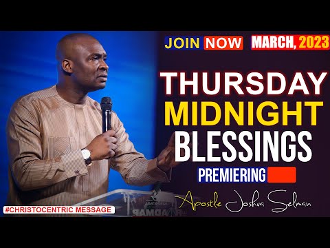 THURSDAY MIDNIGHT BLESSINGS, 30TH 2023 - Apostle Joshua Selman Good Word