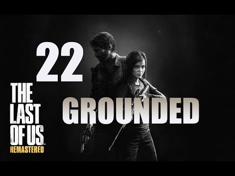 The Last of Us: Remastered | Grounded Difficulty Guide | Part 22 "The Hunt (Joel)"