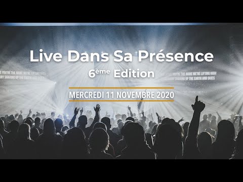 [LIVE] Dans Sa Présence - 6e édition