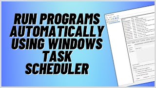 Run Programs Automatically Using Windows Task Scheduler