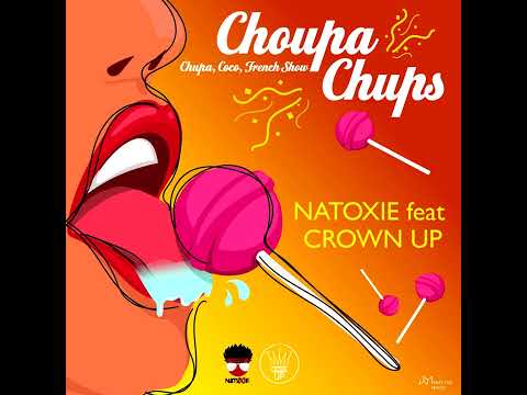 Natoxie Ft Crown Up (French, Sarah & Coco) - Chupa Chups (Carnatox Riddim) 2022