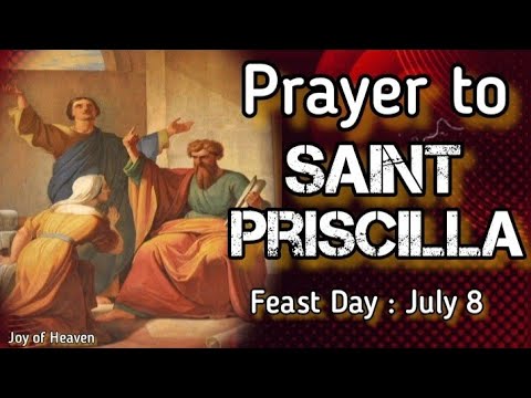 Daily Prayer to ST. PRISCILLA || Feast Day : July 8